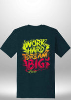 "Work Hard Dream Big" T-Shirt by Luxe Sensational