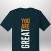 You Are Great T-Shirt - Luxe Custom Designer