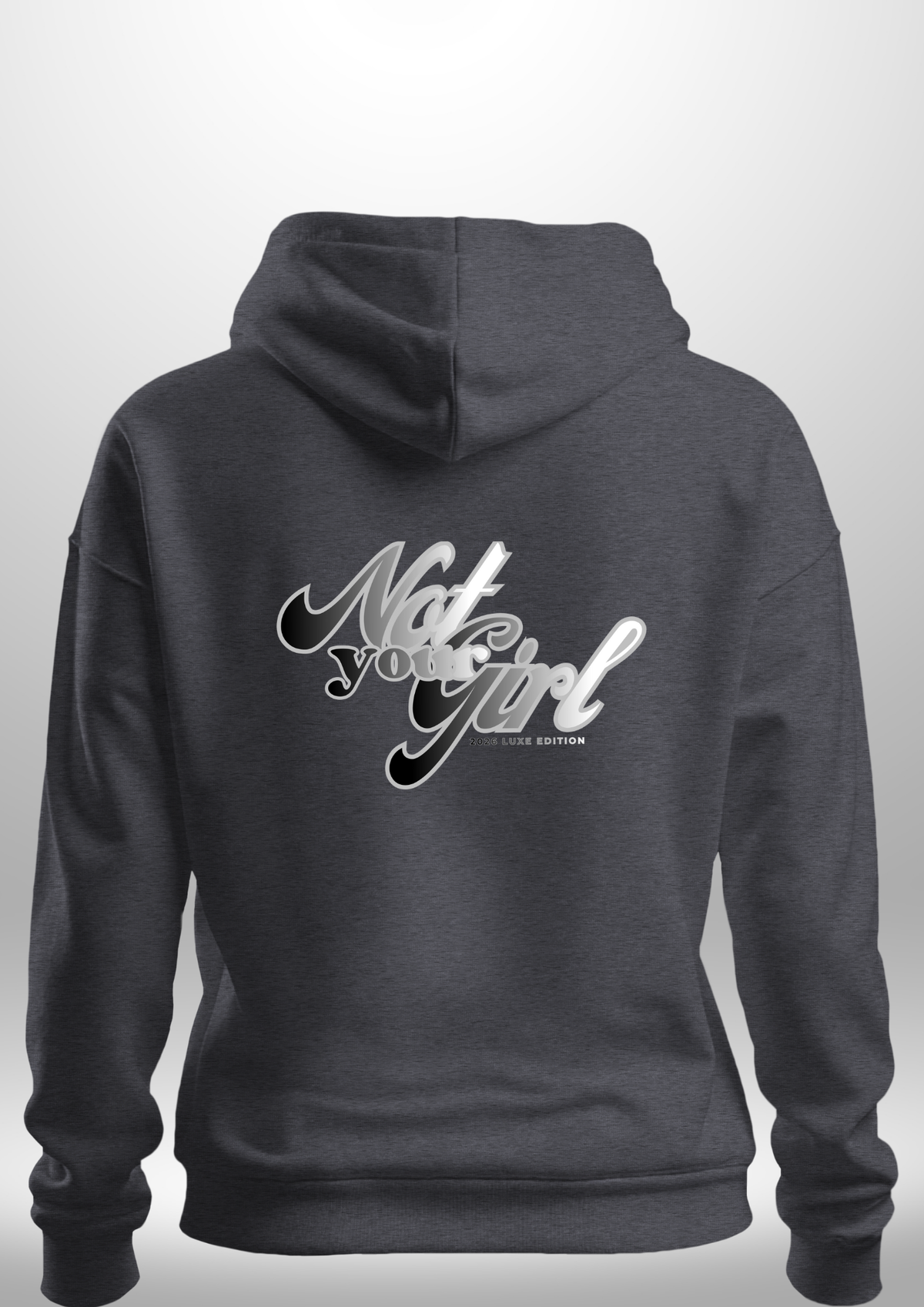 Not Your Girl Hoodie 2026 Luxe Edition