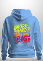 "Work Hard Dream Big" Hoodie by Luxe Sensational