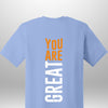 You Are Great T-Shirt - Luxe Custom Designer