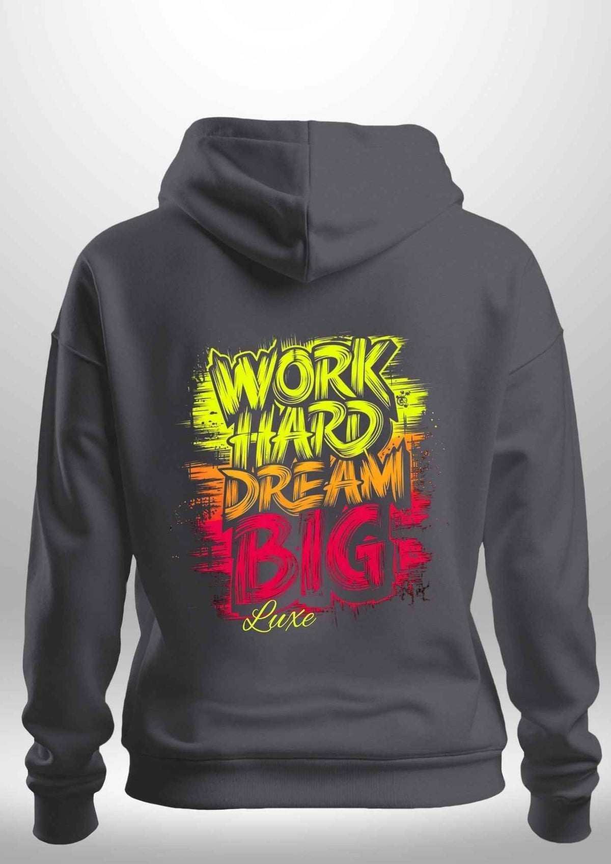 "Work Hard Dream Big" Hoodie by Luxe Sensational