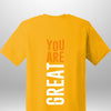 You Are Great T-Shirt - Luxe Custom Designer
