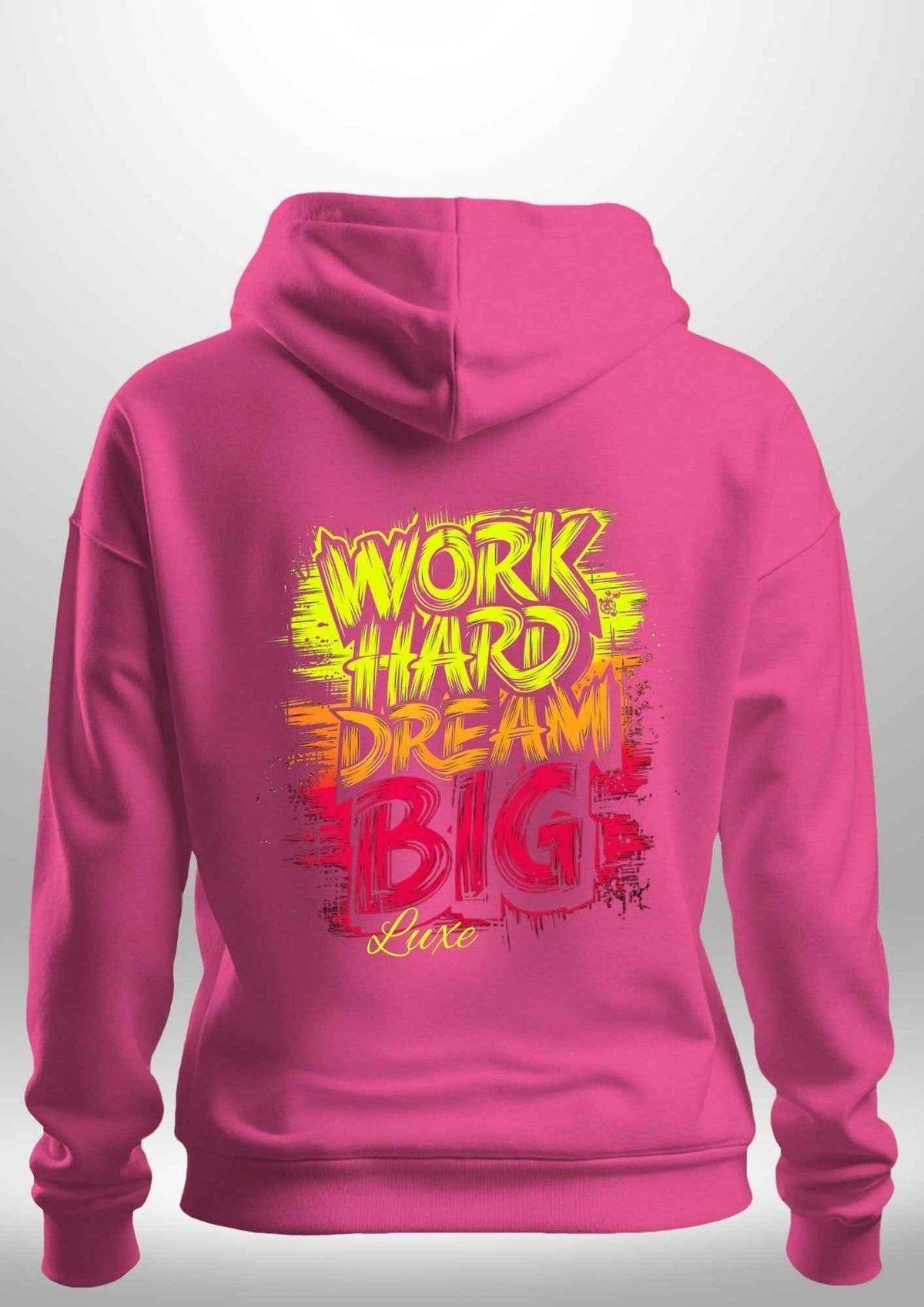 "Work Hard Dream Big" Hoodie by Luxe Sensational