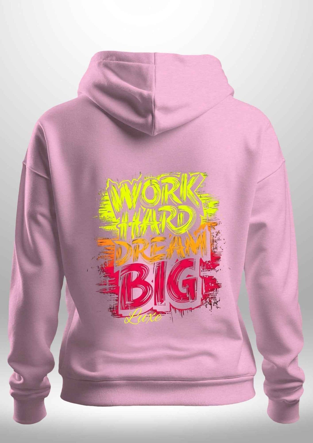 "Work Hard Dream Big" Hoodie by Luxe Sensational