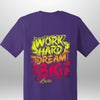 "Work Hard Dream Big" T-Shirt - Luxe Custom Designer