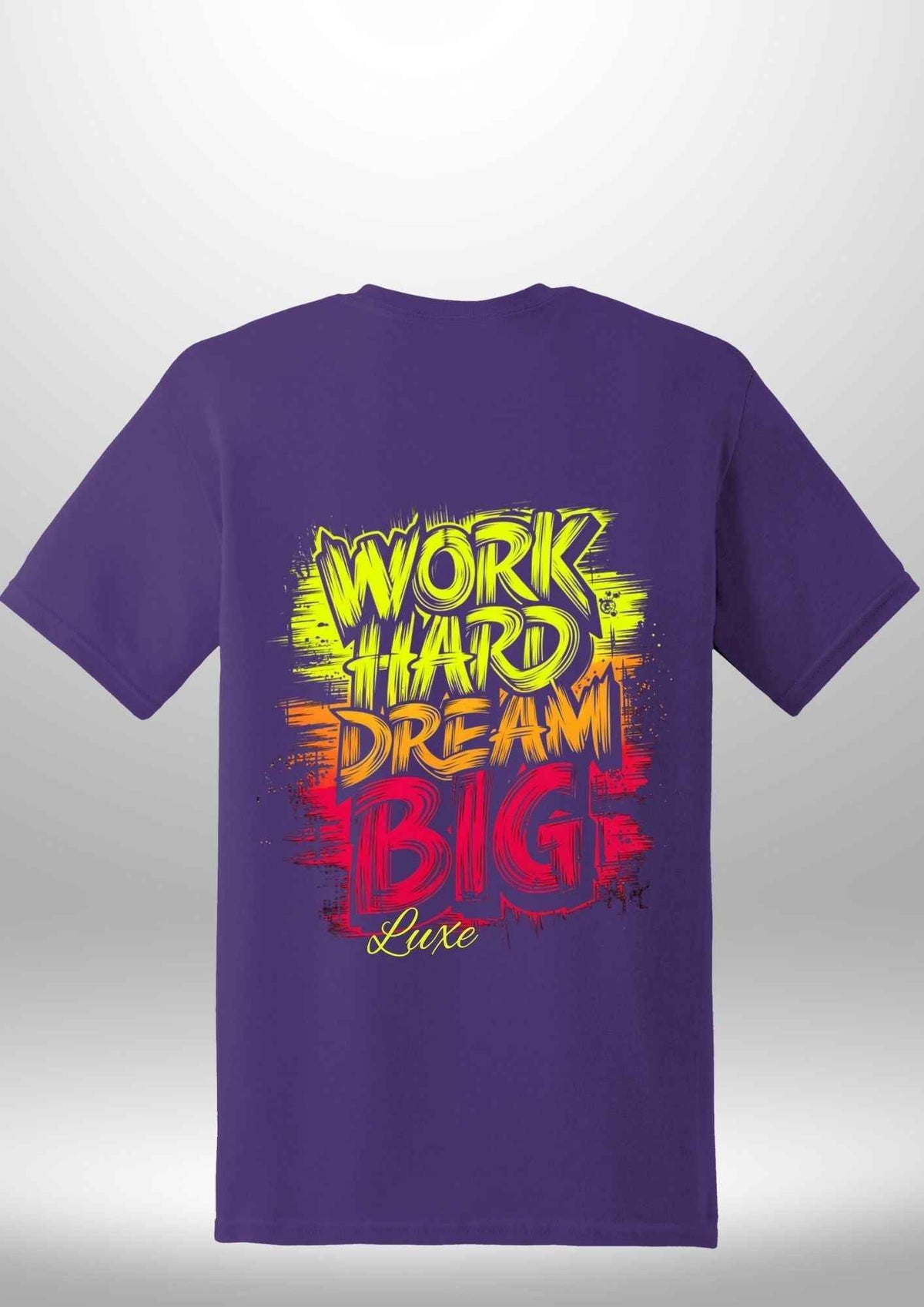 "Work Hard Dream Big" T-Shirt by Luxe Sensational