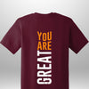 You Are Great T-Shirt - Luxe Custom Designer