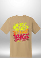"Work Hard Dream Big" T-Shirt by Luxe Sensational