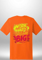 "Work Hard Dream Big" T-Shirt by Luxe Sensational