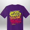 "Work Hard Dream Big" T-Shirt - Luxe Custom Designer