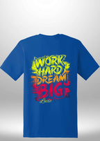 "Work Hard Dream Big" T-Shirt by Luxe Sensational