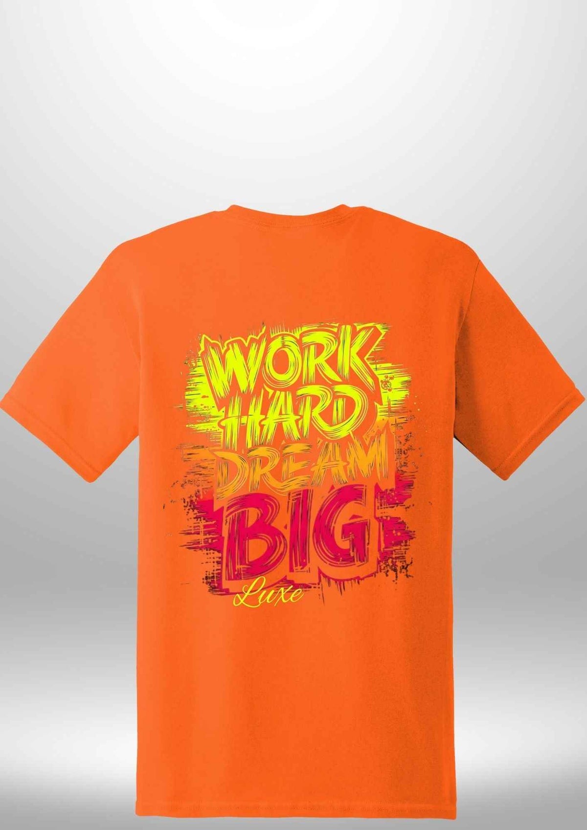 "Work Hard Dream Big" T-Shirt by Luxe-Custom-Designer