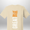 You Are Great T-Shirt - Luxe Custom Designer