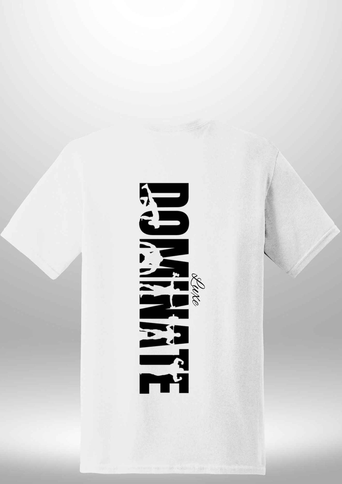 Luxe Custom "DOMINATE" T-Shirt by Luxe Sensational