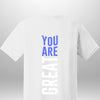 You Are Great T-Shirt - Luxe Custom Designer