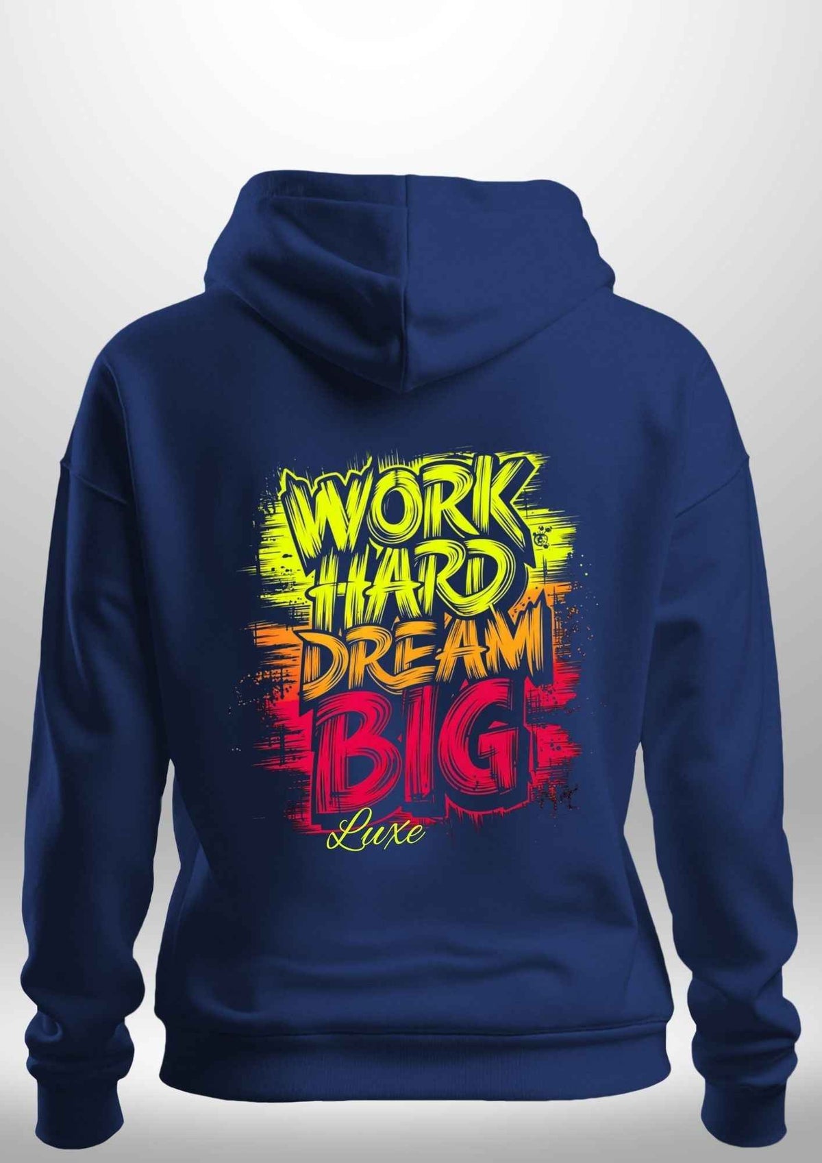 "Work Hard Dream Big" Hoodie by Luxe Sensational