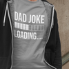 Dad Joke Loading T-shirt - Luxe Custom Designer