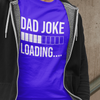 Dad Joke Loading T-shirt - Luxe Custom Designer